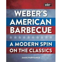 Weber's American Barbecue: A modern spin on the classics