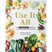 Use it All: The Cornersmith guide to a more sustainable kitchen