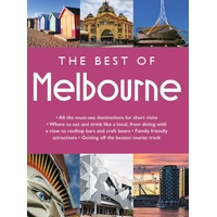 Best of MELBOURNE, The: All the must-see destinations for short visits