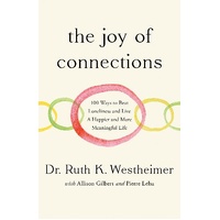 Joy of Connections, The: 100 ways to beat loneliness and live a happier and more meaningful life