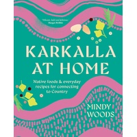 Karkalla at Home: Native foods & everyday recipes for connecting to Country