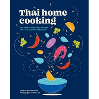 Thai Home Cooking: 100 recipes with steps and tips for easy, authentic Thai food