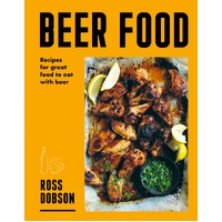 Beer Food: Recipes for great food to eat with beer
