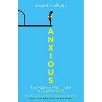 Anxious: The Moden Mind In The Age Of Anxiety