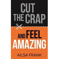 Cut the Crap and Feel Amazing