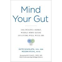 Mind Your Gut: The Science-based, Whole-body Guide to Living Well with IBS