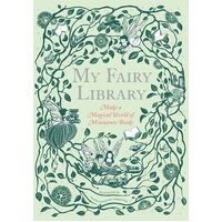 My Fairy Library: Make a Magical World of Miniature Books