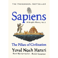 Sapiens A Graphic History, Volume 2: The Pillars of Civilization