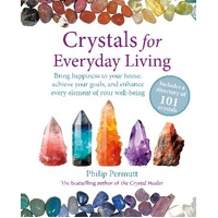 Crystals for Everyday Living: Bring Happiness to Your Home, Achieve Your Goals, and Enhance Every Element of Your Well-Being