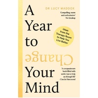 Year to Change Your Mind, A: Ideas from the Therapy Room to Help You Live Better