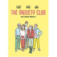 Anxiety Club, The: How to Survive Modern Life