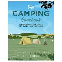 Camping Cookbook, The: Fabulous Campfire Feasts for Outdoor Adventurers