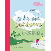 Take Me Outdoors: A Nature Journal for Young Explorers