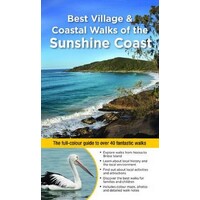 Best Village & Coastal Walks of the Sunshine Coast: The Full-Colour Guide to Over 36 Fantastic Walks