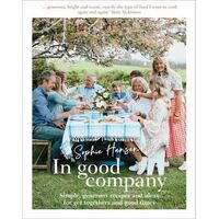 In Good Company: Simple, generous recipes and ideas for get-togethers and good times