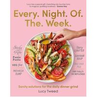 Every Night of the Week: Sanity solutions for the daily dinner grind