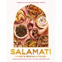 Salamati: Hamed's Persian kitchen; recipes and stories from Iran to the other side of the world