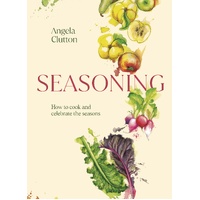 Seasoning: How to cook and celebrate the seasons