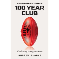 Australian Football's 100 year club: Celebrating three great teams