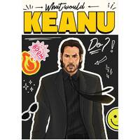 What Would Keanu Do?
