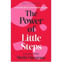 Power of Little Steps, The: Create the life of your wildest dreams