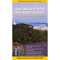 Best Walks of NSW Mid North Coast: The New Full-Colour Guide to 40 Walks