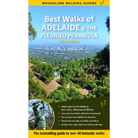 Best Walks of Adelaide & the Fleurieu Peninsula: The Bestselling Guide to Over 40 Fantastic Walks