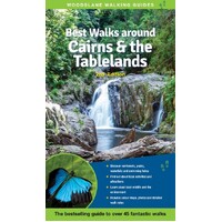 Best Walks around Cairns & the Tablelands: The Bestselling Guide to Over 45 Fantastic Walks