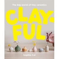 Clayful: The big world of tiny ceramics