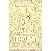 The 52 Week Project: How I fixed my life by trying a new thing every week for a year