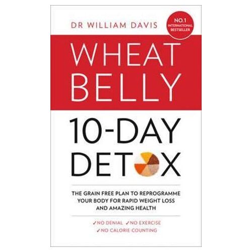 Wheat Belly 10-day Detox, The: The Effortless Health And Weight-lossSolution