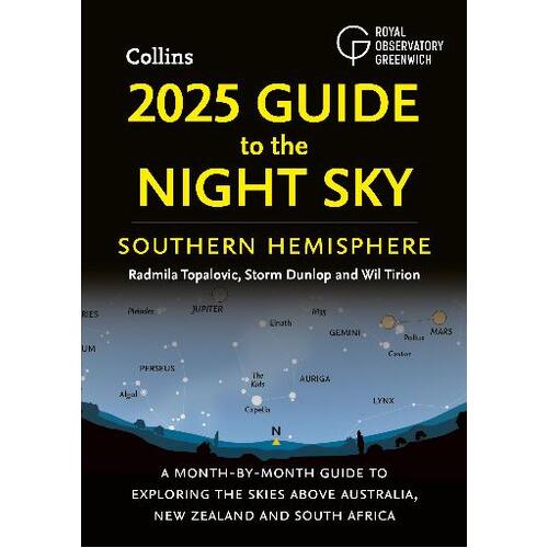 2025 Guide to the Night Sky Southern Hemisphere: A Month-by-Month Guide to Exploring the Skies Above Australia, New Zealand and South Africa