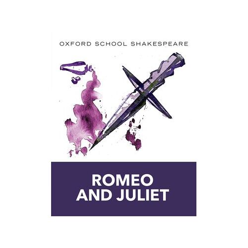 Oxford School Shakespeare: Oxford School Shakespeare: Romeo and Juliet