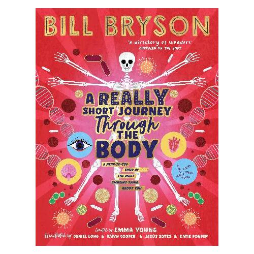 Really Short Journey Through the Body, A: An illustrated edition of the bestselling book about our incredible anatomy