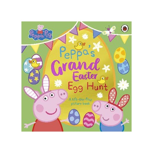 Peppa Pig: Peppa's Grand Easter Egg Hunt: A Lift-the-Flap Picture Book