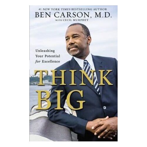 Think Big: Unleashing Your Potential for Excellence