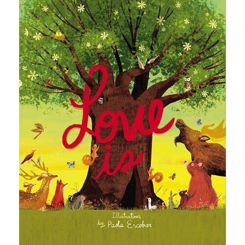 Love Is: An Illustrated Exploration of God's Greatest Gift (Based on 1 Corinthians 13:4-8)