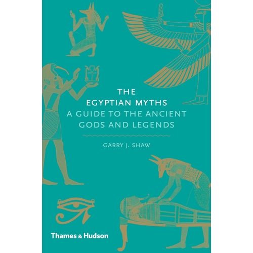 Egyptian Myths, The: A Guide to the Ancient Gods and Legends