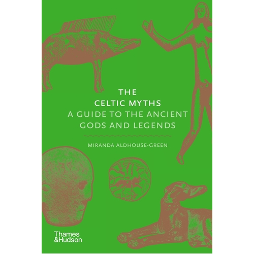 Celtic Myths, The: A Guide to the Ancient Gods and Legends