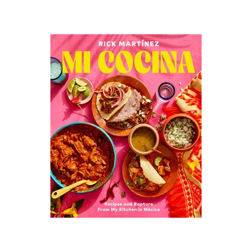 Mi Cocina: Recipes and Rapture from My Kitchen in Mexico: A Cookbook