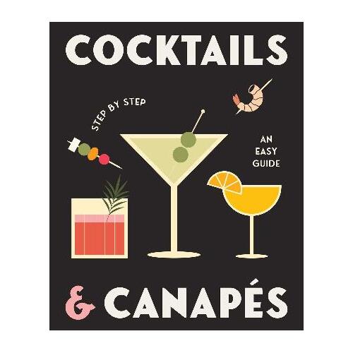 Cocktails and Canapes Step by Step: An Easy Guide