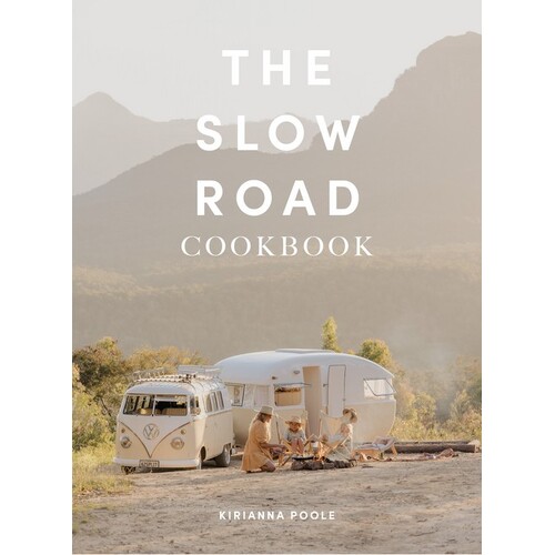 Slow Road Cookbook, The: Camp Cooking for Family Adventures