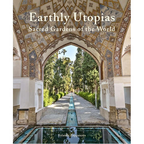 Earthly Utopias: Sacred Gardens of the World