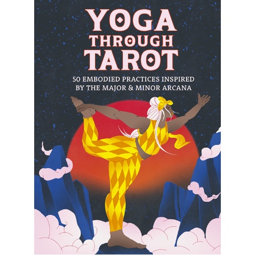 Yoga through Tarot Cards: 50 embodied practices inspired by the major & minor arcana