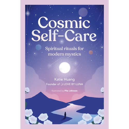 Cosmic Self-Care: Spiritual rituals for modern mystics