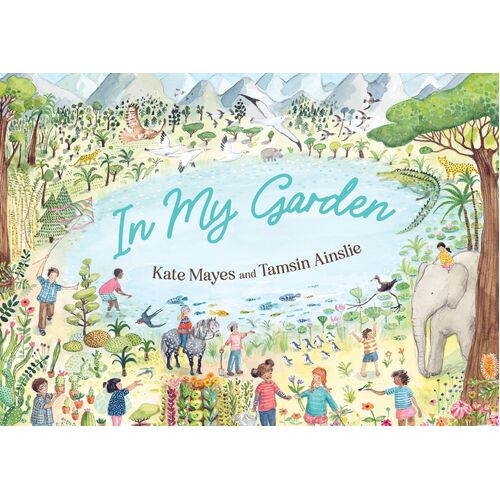 In My Garden: the new heartwarming picture book from the Australian Book Industry Awards longlisted author behind the bestselling Daddy Cuddle and Ste