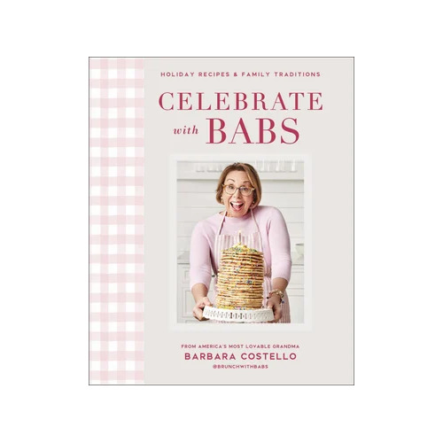 Celebrate with Babs: Holiday Recipes & Family Traditions