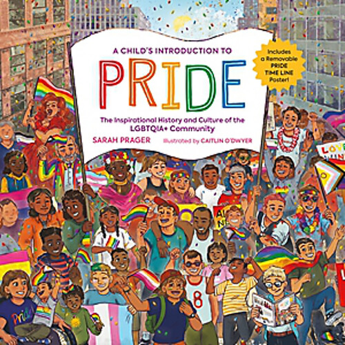 A Child's Introduction to Pride: The Inspirational History and Culture of the LGBTQIA+ Community