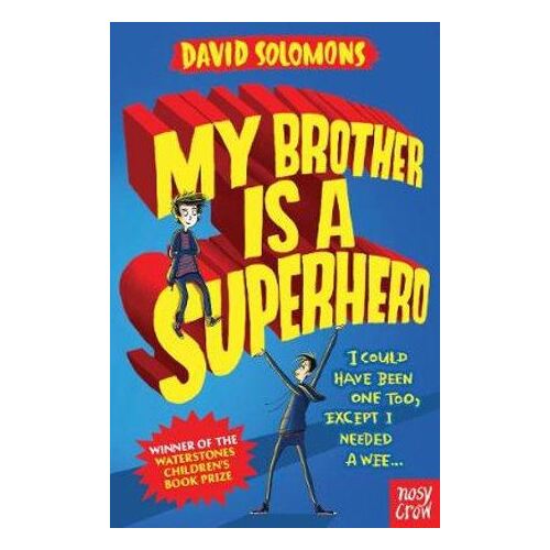 My Brother Is a Superhero: Winner of the Waterstones Children's Book Prize