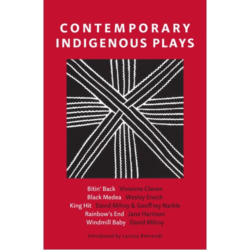 Contemporary Indigenous Plays: Bitin' Back; Black Medea; King Hit; Rainbow's End; Windmill Baby